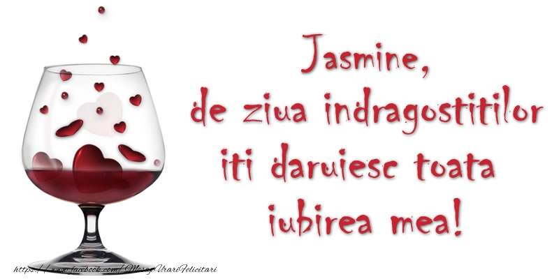 Felicitari Ziua indragostitilor - ❤️❤️❤️ Inimioare & Sampanie | Jasmine de ziua indragostitilor iti daruiesc toata iubirea mea!
