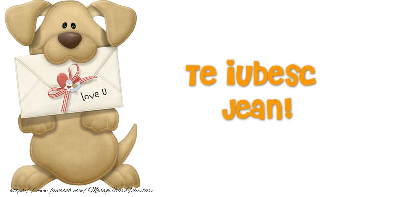 Felicitari Ziua indragostitilor - Te iubesc Jean!