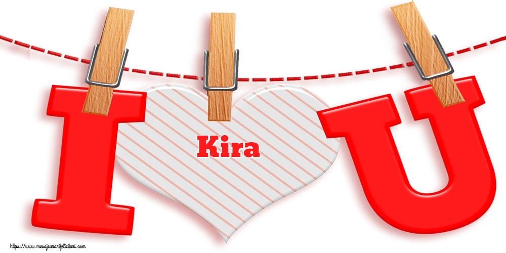 Felicitari Ziua indragostitilor -  I Love You Kira