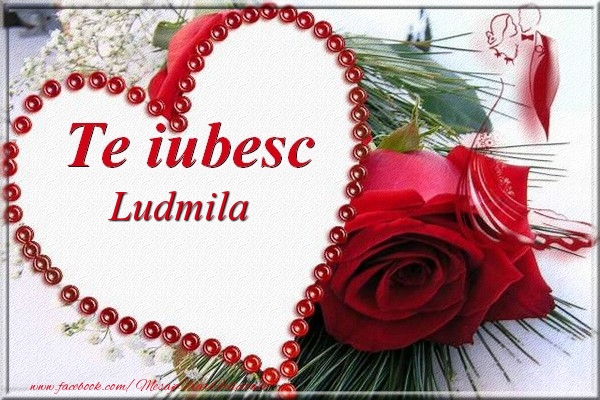 Felicitari Ziua indragostitilor - ❤️❤️❤️ Inimioare & Trandafiri | Te iubesc  Ludmila
