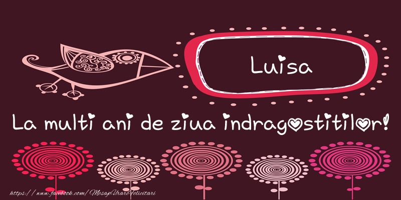 Felicitari Ziua indragostitilor - Luisa La multi ani de ziua indragostitilor!