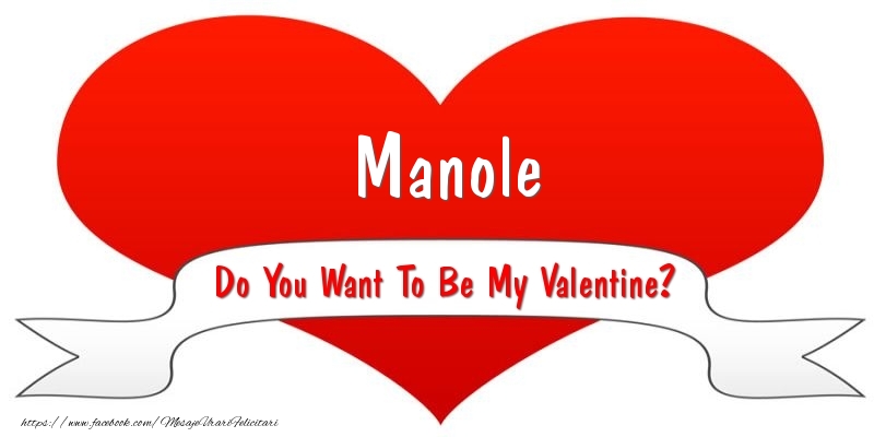 Felicitari Ziua indragostitilor - Manole Do You Want To Be My Valentine?
