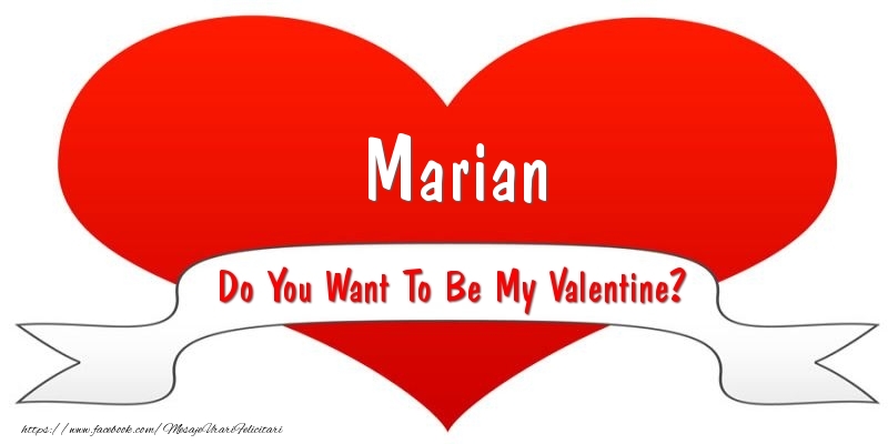 Felicitari Ziua indragostitilor - Marian Do You Want To Be My Valentine?