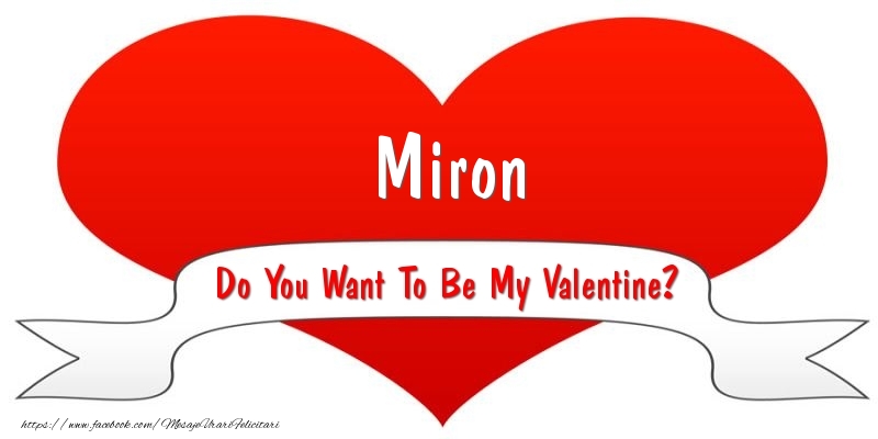 Felicitari Ziua indragostitilor - Miron Do You Want To Be My Valentine?