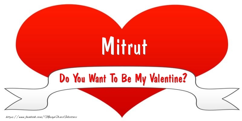 Felicitari Ziua indragostitilor - Mitrut Do You Want To Be My Valentine?