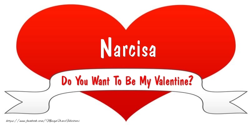 Felicitari Ziua indragostitilor - Narcisa Do You Want To Be My Valentine?