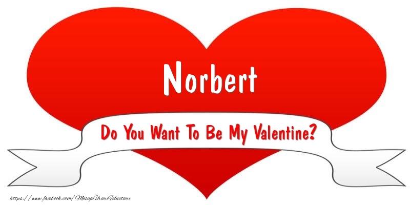 Felicitari Ziua indragostitilor - Norbert Do You Want To Be My Valentine?