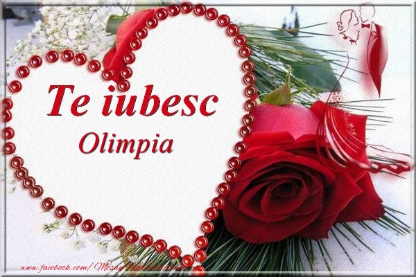 Felicitari Ziua indragostitilor - Te iubesc  Olimpia