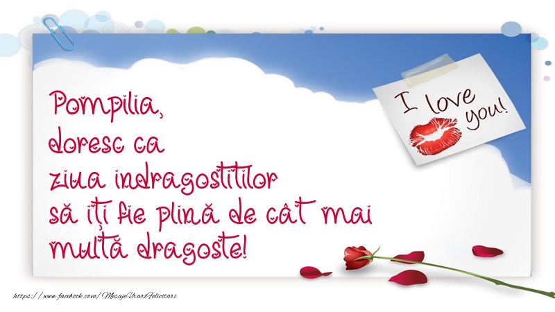 Felicitari Ziua indragostitilor - Pompilia, doresc ca ziua indragostitilor să iți fie plină de cât mai multă dragoste!