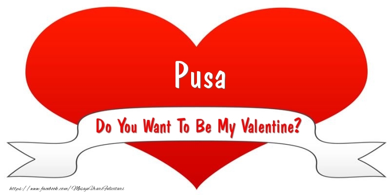 Felicitari Ziua indragostitilor - Pusa Do You Want To Be My Valentine?