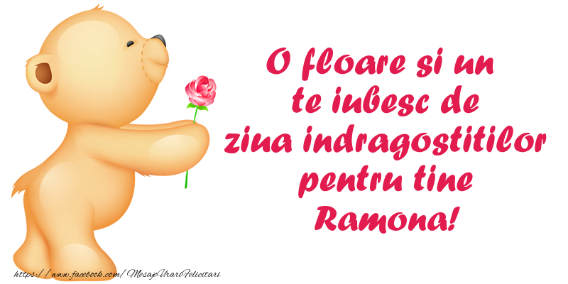 Felicitari Ziua indragostitilor - Ursuleti | O floare si un te iubesc de ziua indragostitilor pentru tine Ramona!