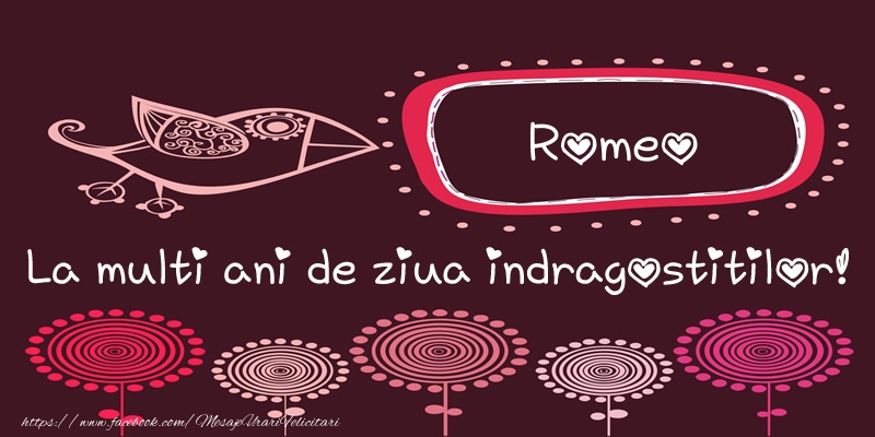 Felicitari Ziua indragostitilor - Romeo La multi ani de ziua indragostitilor!