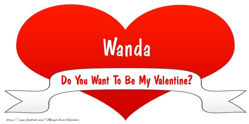Felicitari Ziua indragostitilor - Wanda Do You Want To Be My Valentine?