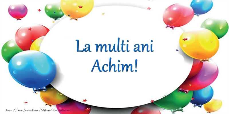 Felicitari de Ziua Numelui - Baloane | La multi ani de ziua numelui pentru Achim!
