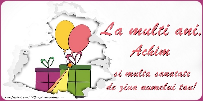 Felicitari de Ziua Numelui - Baloane & Cadou | La multi ani, Achim si multa sanatate de ziua numelui tau!
