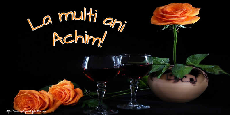 Felicitari de Ziua Numelui - Trandafiri | La multi ani Achim!
