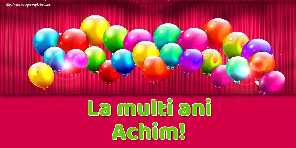 Felicitari de Ziua Numelui - Baloane | La multi ani Achim!