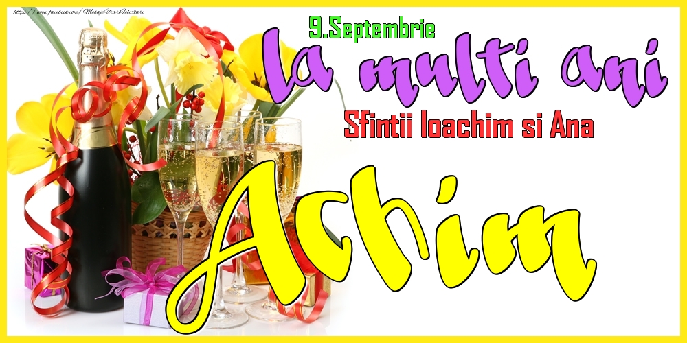 Felicitari de Ziua Numelui - Flori & Sampanie | 9.Septembrie - La mulți ani Achim! - Sfintii Ioachim si Ana