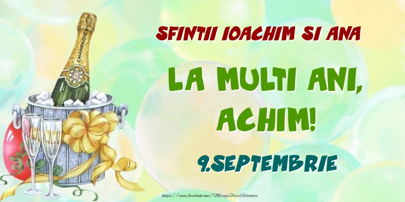 Felicitari de Ziua Numelui - Sampanie | Sfintii Ioachim si Ana La multi ani, Achim! 9.Septembrie