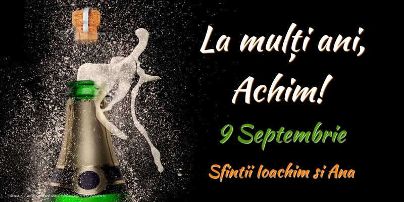 Felicitari de Ziua Numelui - La multi ani, Achim! 9 Septembrie Sfintii Ioachim si Ana