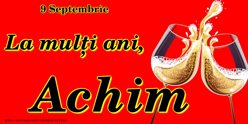 Felicitari de Ziua Numelui - 9 Septembrie -La  mulți ani Achim!