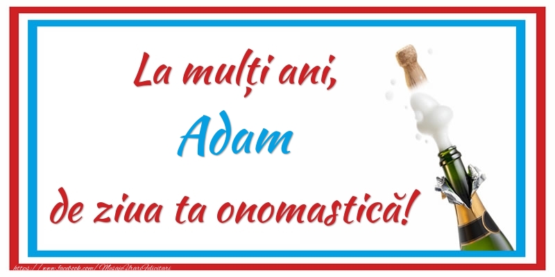 Felicitari de Ziua Numelui - Sampanie | La mulți ani, Adam de ziua ta onomastică!