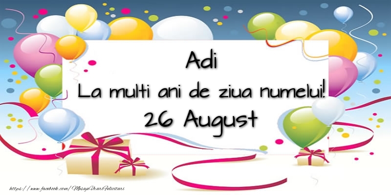 Felicitari de Ziua Numelui - 🎈 Baloane | Adi, La multi ani de ziua numelui! 26 August