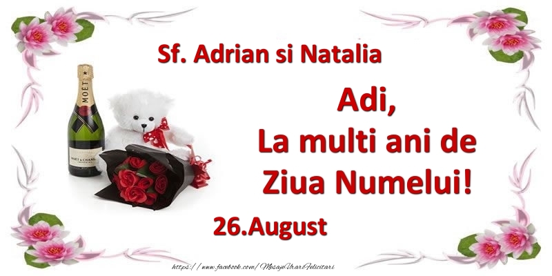 Felicitari de Ziua Numelui - 🌼🥳🍾🥂🧸 Flori & Sampanie & Ursuleti | Adi, la multi ani de ziua numelui! 26.August Sf. Adrian si Natalia