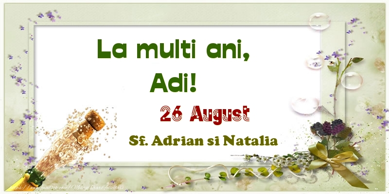 Felicitari de Ziua Numelui - 🍾🥂 Sampanie | La multi ani, Adi! 26 August Sf. Adrian si Natalia