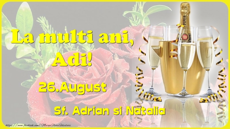 Felicitari de Ziua Numelui - 🍾🥂🌹 Sampanie & Trandafiri | La multi ani, Adi! 26.August - Sf. Adrian si Natalia