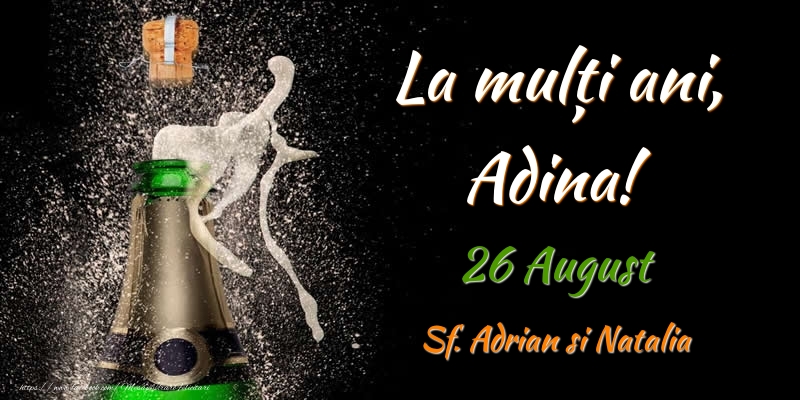 Felicitari de Ziua Numelui - Sampanie | La multi ani, Adina! 26 August Sf. Adrian si Natalia