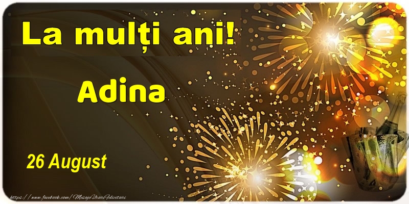 Felicitari de Ziua Numelui - Sampanie | La multi ani! Adina - 26 August