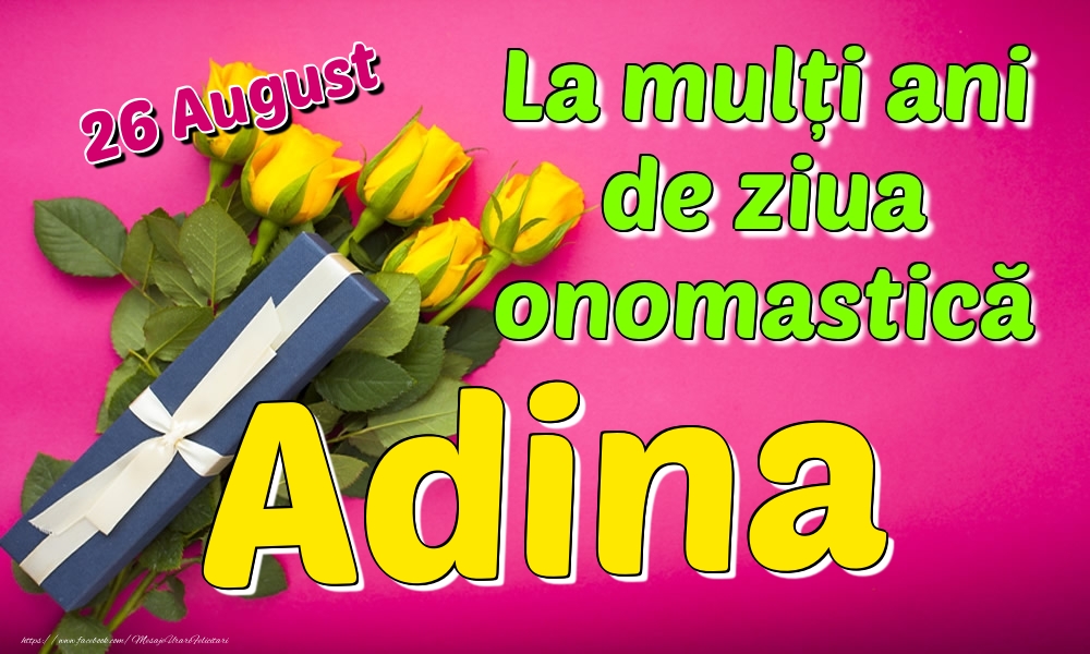 Felicitari de Ziua Numelui - 26 August - La mulți ani de ziua onomastică Adina