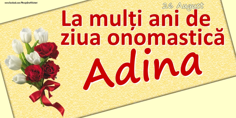 Felicitari de Ziua Numelui - 26 August: La mulți ani de ziua onomastică Adina