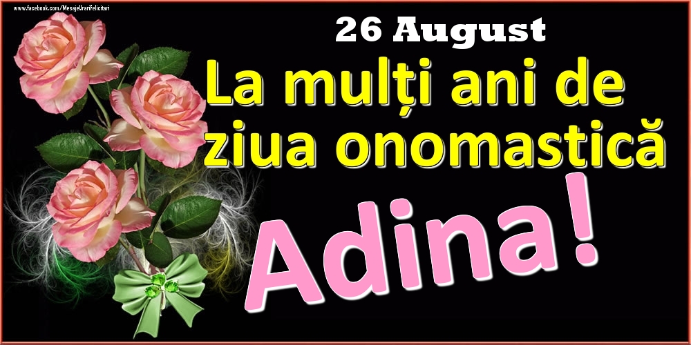 Felicitari de Ziua Numelui - Trandafiri | La mulți ani de ziua onomastică Adina! - 26 August