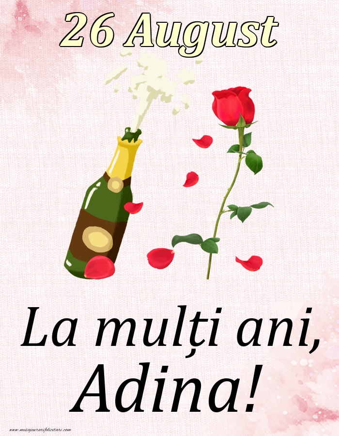 Felicitari de Ziua Numelui - Sampanie & Trandafiri | La mulți ani, Adina! - 26 August