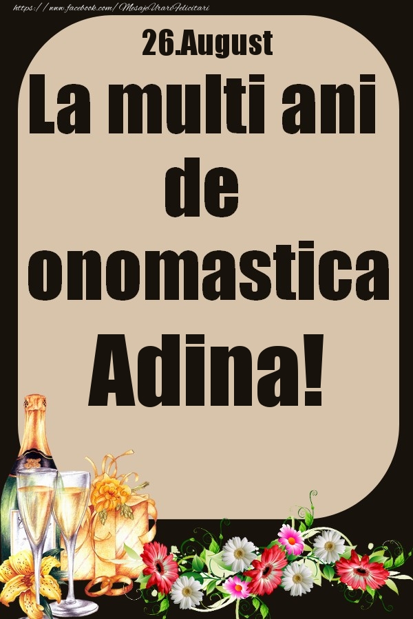 Felicitari de Ziua Numelui - 26.August - La multi ani de onomastica Adina!
