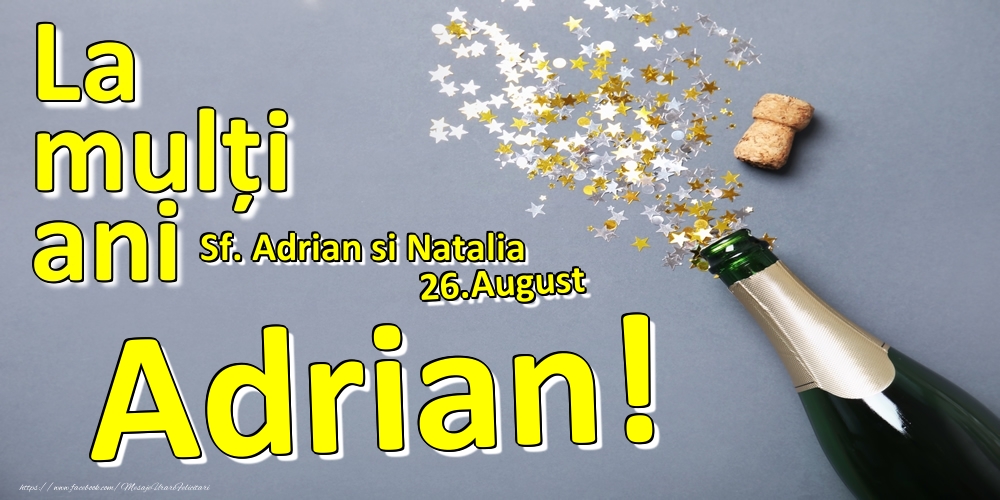 Felicitari de Ziua Numelui - Sampanie | 26.August - La mulți ani Adrian!  - Sf. Adrian si Natalia