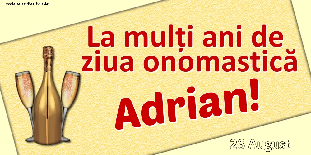 Felicitari de Ziua Numelui - La mulți ani de ziua onomastică Adrian! - 26 August