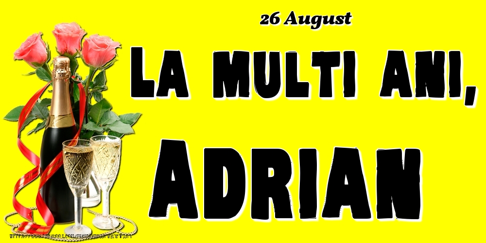 Felicitari de Ziua Numelui - 26 August -La  mulți ani Adrian!