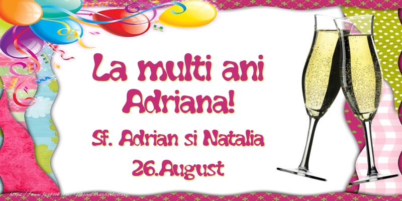 Felicitari de Ziua Numelui - La multi ani, Adriana! Sf. Adrian si Natalia - 26.August