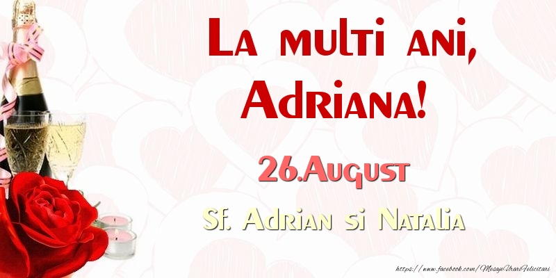 Felicitari de Ziua Numelui - Sampanie & Trandafiri | La multi ani, Adriana! 26.August Sf. Adrian si Natalia