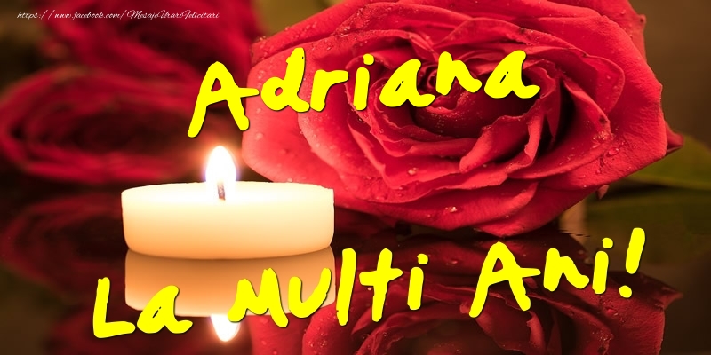 Felicitari de Ziua Numelui - Flori & Trandafiri | Adriana La Multi Ani!