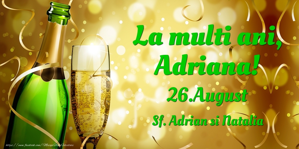 Felicitari de Ziua Numelui - Sampanie | La multi ani, Adriana! 26.August - Sf. Adrian si Natalia