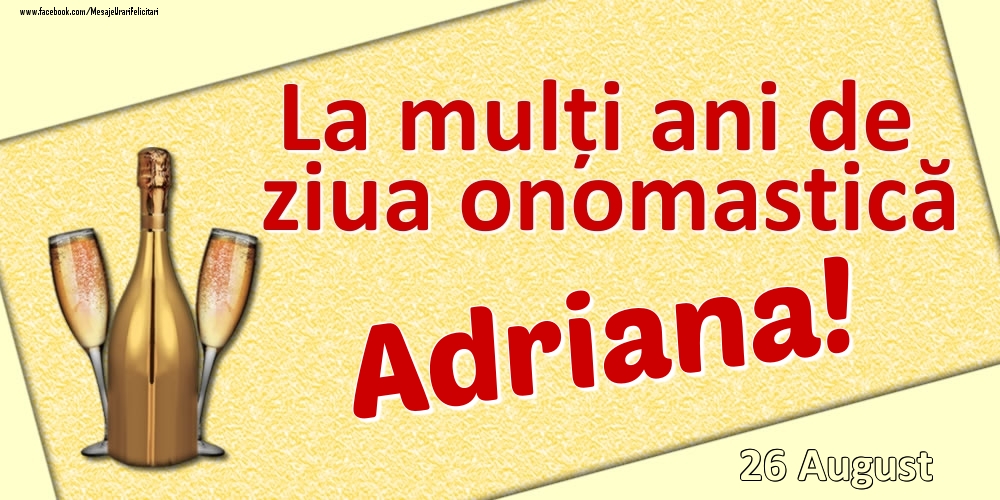 Felicitari de Ziua Numelui - La mulți ani de ziua onomastică Adriana! - 26 August