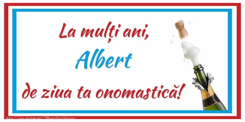 Felicitari de Ziua Numelui - La mulți ani, Albert de ziua ta onomastică!
