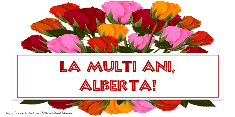 Felicitari de Ziua Numelui - Trandafiri | La multi ani, Alberta!