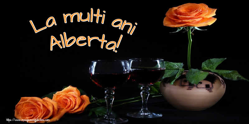 Felicitari de Ziua Numelui - Trandafiri | La multi ani Alberta!