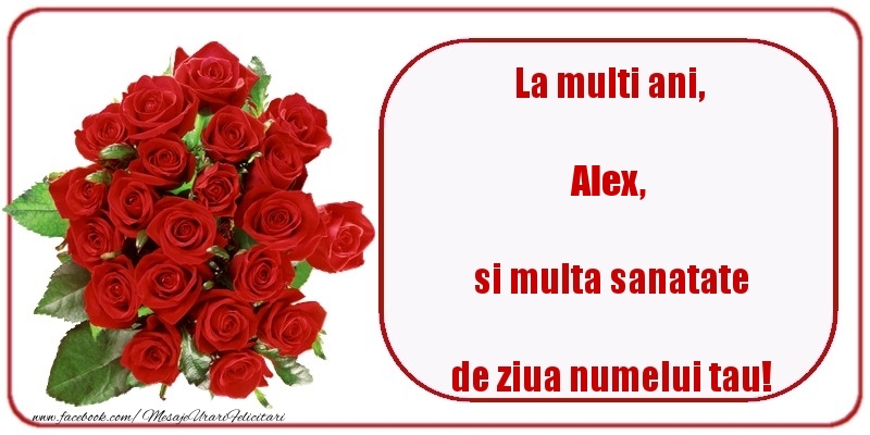 Felicitari de Ziua Numelui - Trandafiri | La multi ani, si multa sanatate de ziua numelui tau! Alex