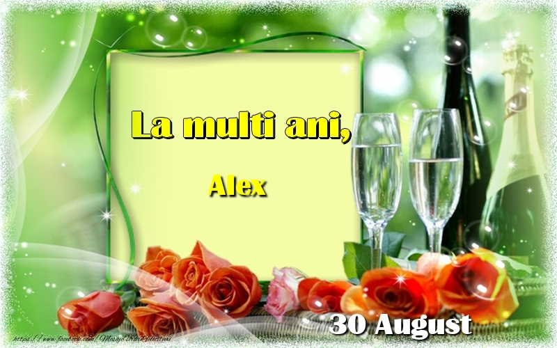 Felicitari de Ziua Numelui - Sampanie & Trandafiri | La multi ani, Alex! 30 August